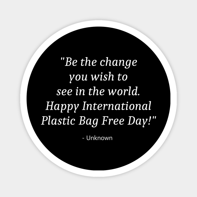 International Plastic Bag Free Day Magnet by Fandie